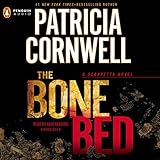 The Bone Bed: Scarpetta, Book 20