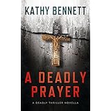A Deadly Prayer: A Deadly Thriller Novella