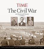 The Civil War: An Illustrated History, 150th Anniversary Edition by Kelly Knauer, Editors of TIME