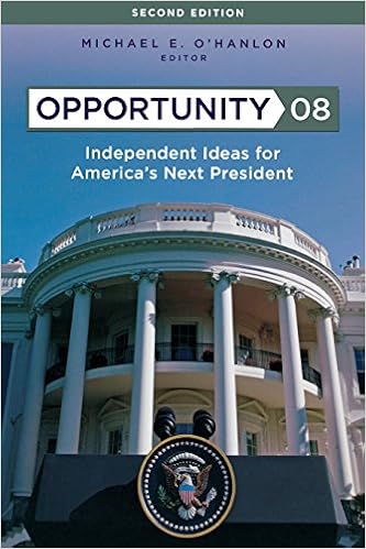 Opportunity 08 Independent Ideas For America S Next President O Hanlon Michael E 9780815764717 Amazon Com Books