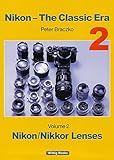 Nikon – The Classic Era - Nikon Lenses, Volume 2 by Peter Braczko