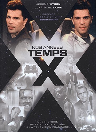 Nos années temps X : Une histoire de la science-fiction à la télévision française by Jérôme W by (Hardcover)