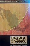 Dinámica de la población de México (Centro de Estudios Económicos y Demográficos, no. 3)