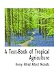 A Text-Book of Tropical Agriculture