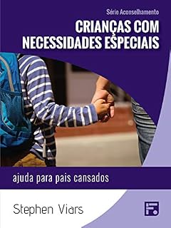Livro Crianças com necessidades especiais: ajuda para pais cansados (Série Aconselhamento Livro 13)