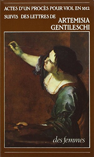 Actes d'un procès pour viol en 1612 (Récit) (French Edition) by Artemisia Gentileschi