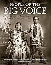 People of the Big Voice: Photographs of Ho-Chunk Families by Charles Van Schaick; 1879-1942