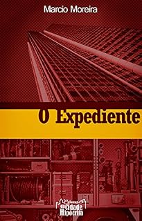 Livro O Expediente (Crônicas da Cidade Hipócrita Livro 1)