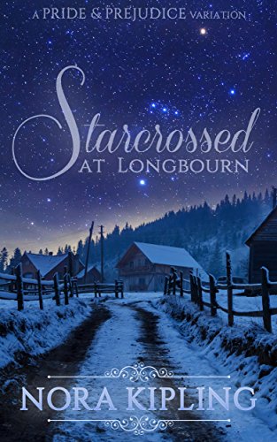 [E.B.O.O.K] Starcrossed at Longbourn: A Pride and Prejudice Variation<br />[K.I.N.D.L.E]