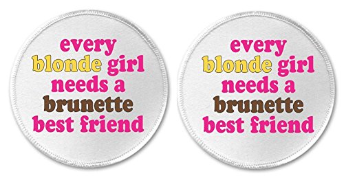 Set 2 Every blonde girl needs a brunette best friend 3" Sew On Patches BFF Cute