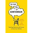 The Case for Contention: Teaching Controversial Issues in American Schools (History and Philosophy of Education Series)