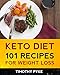 Keto Diet: 101 Recipes For Weight Loss (Timothy Pyke's Top Recipes for Rapid Weight Loss, Good Nutrition and Healthy Living) by Timothy Pyke