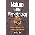 Nature and the Marketplace: Capturing The Value Of Ecosystem Services