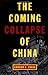 The Coming Collapse of China - Book by Gordon G. Chang
