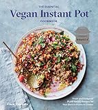The Essential Vegan Instant Pot Cookbook: Fresh and Foolproof Plant-Based Recipes for Your Electric
