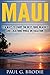 Maui: Ten Ways to Enjoy the Best Food, Beaches and Locations While on Vacation (Paul G. Brodie Travel Series Book 1)