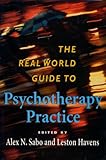 The Real World Guide to Psychotherapy Practice