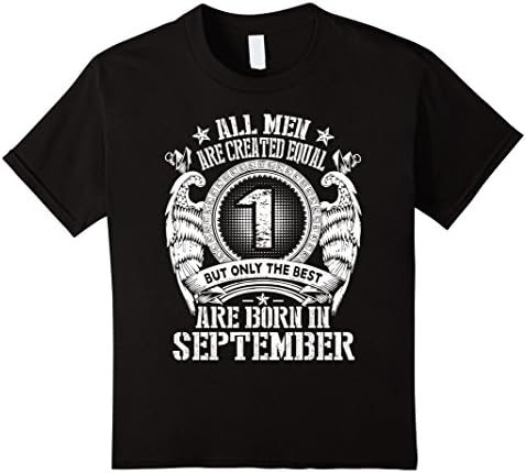 Kids All men are created equal but the best are born in September 4 Black