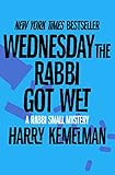 Wednesday the Rabbi Got Wet (The Rabbi Small Mysteries Book 6) by Harry Kemelman