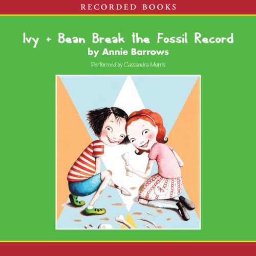 Ivy & Bean Break the Fossil Record Ivy & Bean Break the Fossil Record
