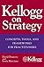 Kellogg on Strategy : Concepts, Tools, and Frameworks for Practitioners