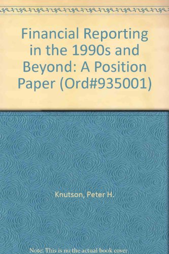 Financial Reporting in the 1990s and Beyond: A Position Paper (Ord#935001)