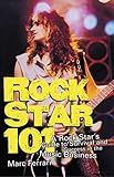 Rock Star 101: A Rock Star's Guide to Survival and Success in the Music Business by 