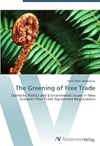 The Greening of Free Trade: Domestic Politics and Environmental Issues in New Zealand's Free Trade Agreement Negotiations