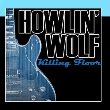 Killing Floor By Howlin Wolf