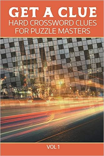 Get A Clue Hard Crossword Clues For Puzzle Masters Vol 1 - 