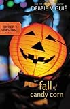 The Fall of Candy Corn (Sweet Seasons, Book 2) by Debbie Viguie
