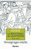 Image de La résistance au quotidien, 1914-1918 : témoignages inédits