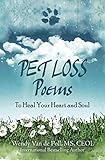 Pet Loss Poems: To Heal Your Heart and Soul (Pet Loss Poem Series) by Wendy Van de Poll