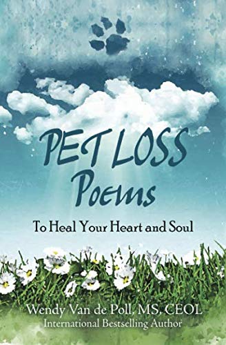 Pet Loss Poems: To Heal Your Heart and Soul (Pet Loss Poem Series) by Wendy Van de Poll