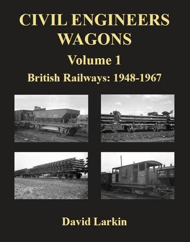 Civil Engineers Wagons, Vol. 1: British Railways, 1948-1967: v. 1