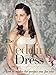 The Wedding Dress: How to Make the Perfect One for You by Becky Drinan
