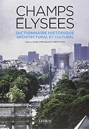 Dictionnaire historique, architectural et culturel des Champs-Élysées