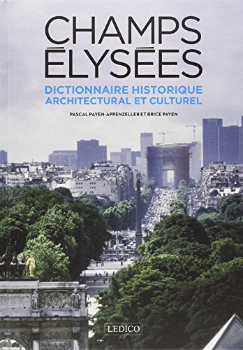 Dictionnaire historique, architectural et culturel des Champs-Élysées
