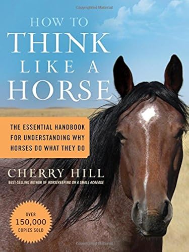 Download How to Think Like a Horse: The Essential Handbook for Understanding Why HOrses Do What They do PDF