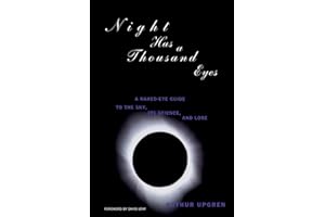 Night Has a Thousand Eyes: A Naked-Eye Guide to the Sky, Its Science and Lore