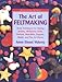 The Art of Feltmaking: Basic Techniques for Making Jewelry, Miniatures, Dolls, Buttons, Wearables, Puppets, Masks and Fine Art Pieces (Watson-Guptill Crafts) by 