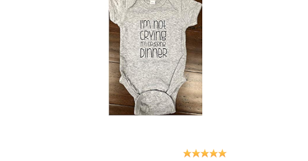 Amazon Com I M Not Crying I M Ordering Dinner Funny Baby Bodysuit Hungry Baby One Piece Handmade