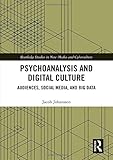 Jacob Johanssen, "Psychoanalysis and Digital Culture: Audiences, Social Media, and Big Data" (Routledge, 2019)
