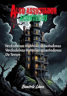 Livro Algo assustador aconteceu: Verdadeiras Histórias Assustadoras, Verdadeiras Histórias Assustadoras De Terror