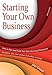 Starting Your Own Business: How to Plan and Build Your Own Enterprise - Checklists, Tips, Case Studies and Online Coverage (How to Books) by Jim Green (2010-12-20) by 