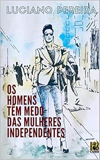 Livro OS HOMENS TÊM MEDO DAS MULHERES INDEPENDENTES