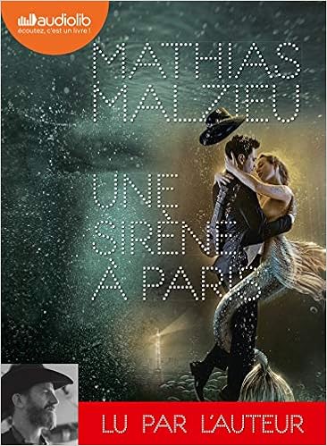 Amazon Fr Une Sirene A Paris Livre Audio 1 Cd Mp3 Malzieu Mathias Malzieu Mathias Livres