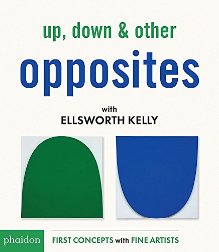 Up, Down & Other Opposites with Ellsworth Kelly (First Concepts With Fine Artists) - //medicalbooks.filipinodoctors.org