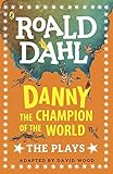 Danny the Champion of the World: Plays for Children