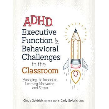 ADHD, Executive Function & Behavioral Challenges in the Classroom: Managing the Impact on Learning, Motivation and Stress ADHD, Executive Function & Behavioral Challenges in the Classroom: Managing the Impact on Learning, Motivation and Stress